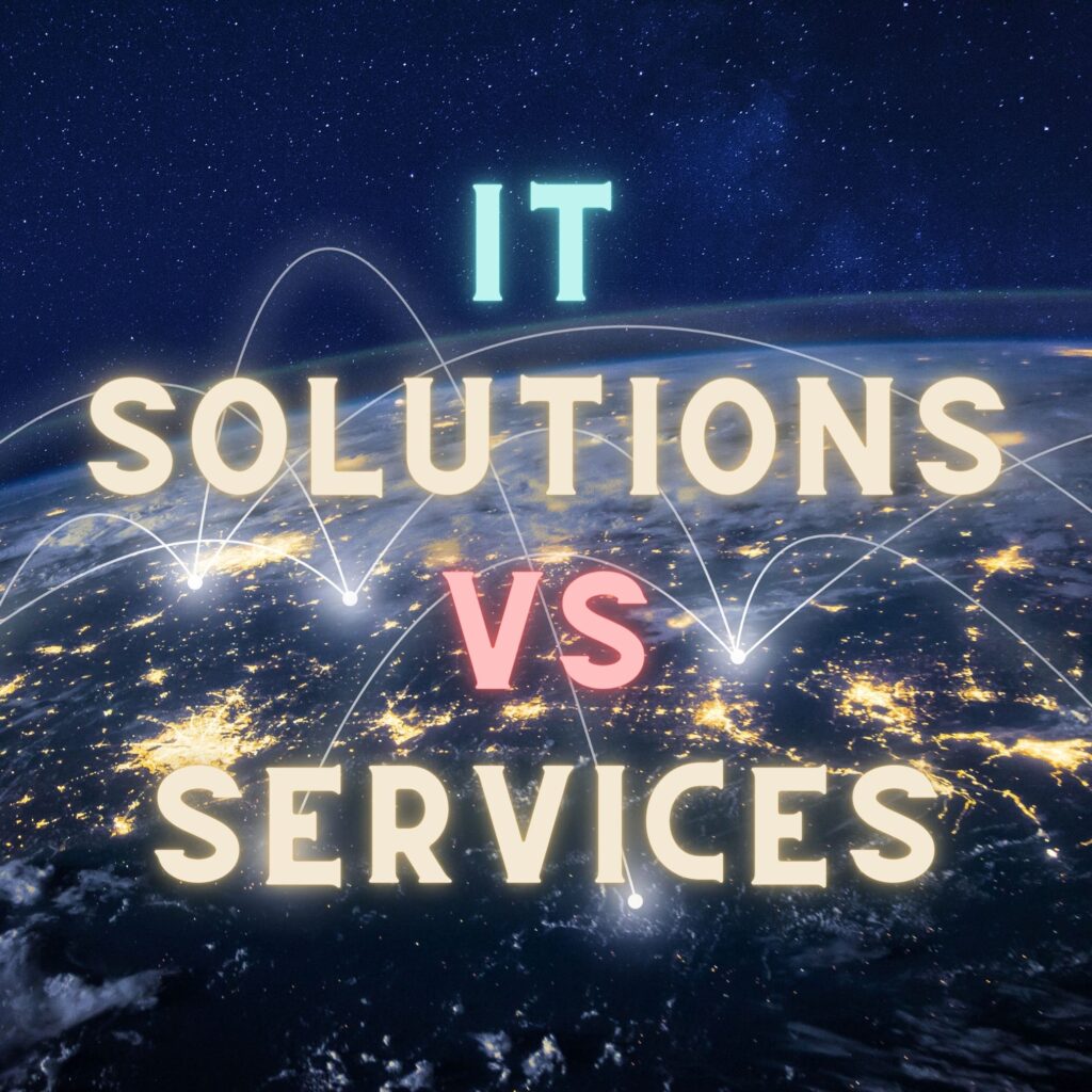 IT Solutions vs IT Services