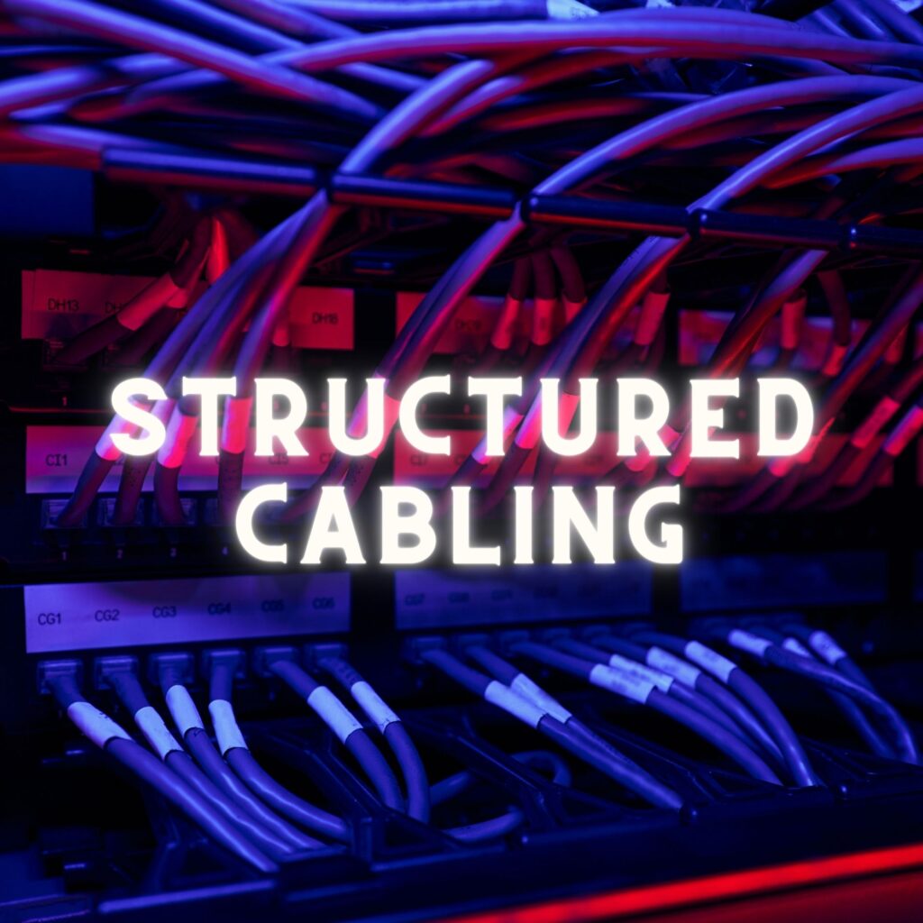 Structured Cabling: The Foundation of Your IT Infrastructure